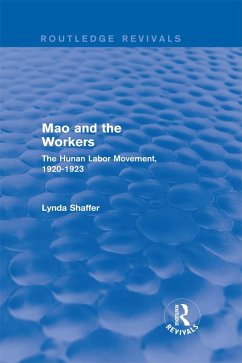 Mao Zedong and Workers: The Labour Movement in Hunan Province, 1920-23 (eBook, ePUB) - Shaffer, Lynda