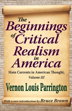 The Beginnings of Critical Realism in America (eBook, ePUB) - Parrington, Vernon