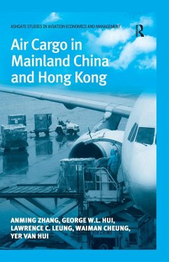 Air Cargo in Mainland China and Hong Kong (eBook, ePUB) - Zhang, Anming; Hui, George W. L.; Leung, Lawrence C.; Cheung, Waiman
