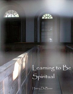 Learning to Be Spiritual (eBook, ePUB) - Dubose, Henry