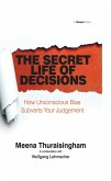 The Secret Life of Decisions (eBook, ePUB) The Secret Life of Decisions (eBook, ePUB)
