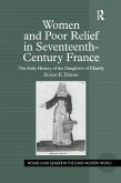 Women and Poor Relief in Seventeenth-Century France (eBook, ePUB)