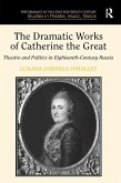 The Dramatic Works of Catherine the Great (eBook, ePUB) The Dramatic Works of Catherine the Great (eBook, ePUB)