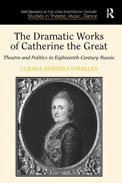 The Dramatic Works of Catherine the Great (eBook, ePUB)