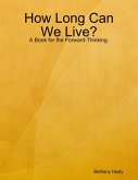 How Long Can We Live - A Book for the Forward Thinking (eBook, ePUB)
