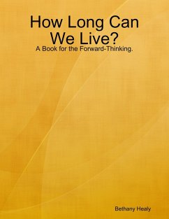 Cover How Long Can We Live - A Book for the Forward Thinking (eBook, ePUB)