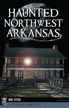 Haunted Northwest Arkansas (eBook, ePUB) - Steed, Bud