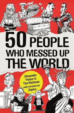 50 People Who Messed up the World (eBook, ePUB) - Parker, Alexander; Richman, Tim