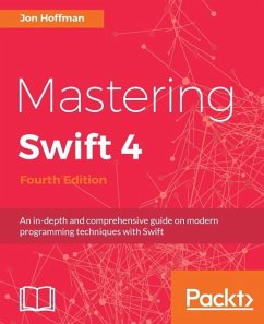 Mastering Swift 4 - Fourth Edition (eBook, ePUB) - Hoffman, Jon