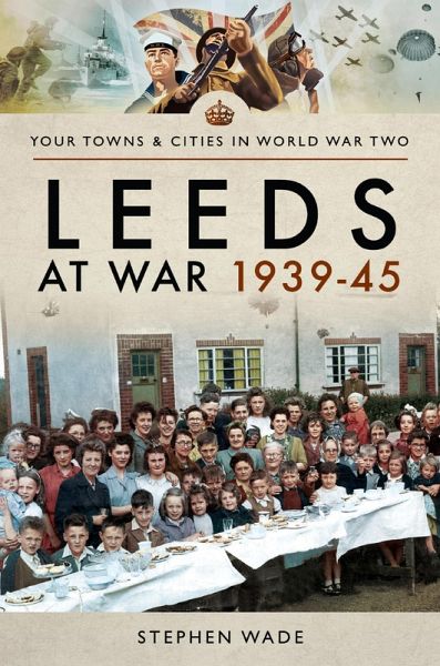 Leeds at War, 1939-45 (eBook, ePUB)