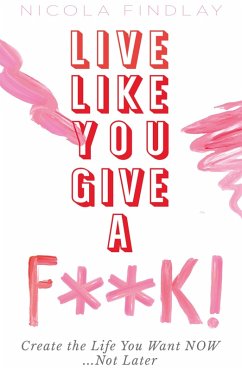 Live Like You Give A F**k! (eBook, ePUB) - Findlay, Nicola