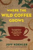 Where the Wild Coffee Grows (eBook, ePUB)