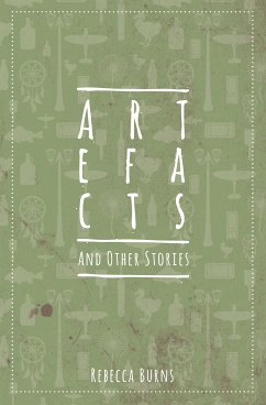 Artefacts and Other Stories (eBook, ePUB) - Burns, Rebecca