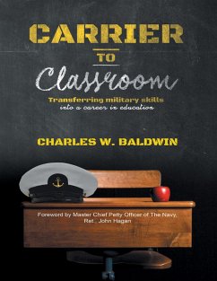 Carrier to Classroom: Transferring Military Skills Into a Career In Education (eBook, ePUB) - Baldwin, Charles W.