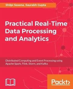 Practical Real-time Data Processing and Analytics (eBook, ePUB) - Saxena, Shilpi