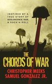 The Chords of War: A Novel Inspired by a True Story of Adolescence, War, and Rock 'n' Roll