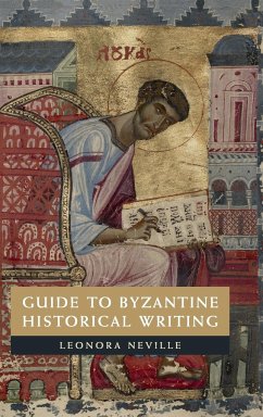 Guide to Byzantine Historical Writing - Neville, Leonora