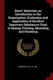Dyers' Materials; an Introduction to the Examination, Evaluation and Application of the Most Important Substances Used in Dyeing, Printing, Bleaching