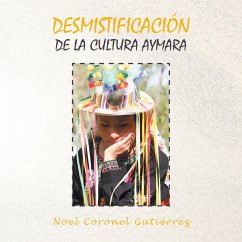 Desmistificación de la Cultura Aymara - Gutiérrez, Noel Coronel