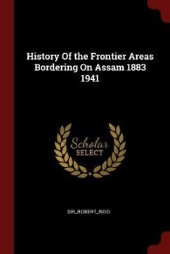 History Of the Frontier Areas Bordering On Assam 1883 1941 - Sir_robert_reid, Sir_robert_reid