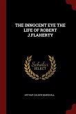 The Innocent Eye the Life of Robert J.Flaherty