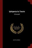 Iphigenia In Tauris: Schauspiel
