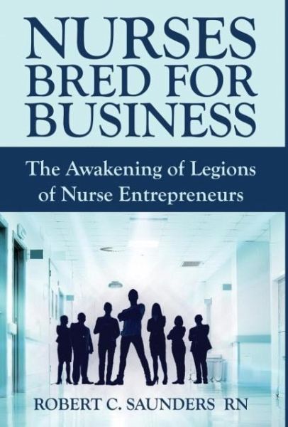 Nurses Bred for Business Nurses Bred for Business