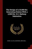 The Design of a 15,500 Kw. Generating Station With a 2,000 Kw. D.C. Railway Substation