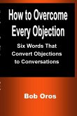 How to Overcome Every Objection