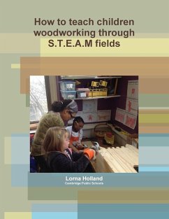 How to teach children woodworking through S.T.E.A.M fields - Holland, Lorna