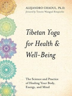 Tibetan Yoga for Health & Well-Being: The Science and Practice of Healing Your Body, Energy, and Mind - Chaoul, Alejandro