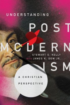 Understanding Postmodernism - Kelly, Stewart E.; Dew Jr., James K.