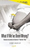 What If We've Been Wrong?: Keeping my promise to America's &quote;Abortion King&quote;