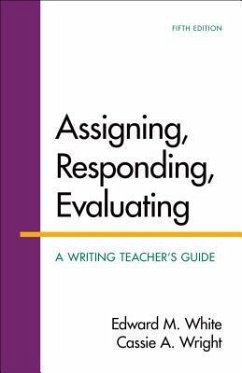 Assigning, Responding, Evaluating - White, Edward M; Wright, Cassie A