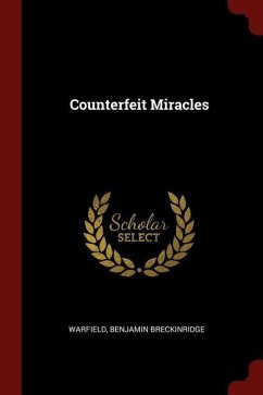 Counterfeit Miracles - Breckinridge, Warfield Benjamin
