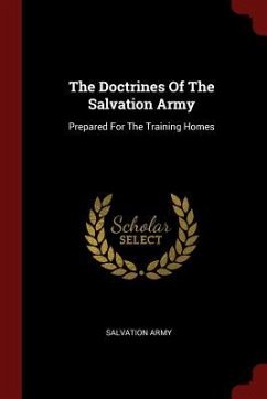 The Doctrines Of The Salvation Army: Prepared For The Training Homes - Army, Salvation
