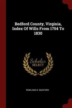 Bedford County, Virginia, Index Of Wills From 1754 To 1830 - Budford, Rowland D.