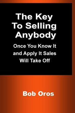 The Key to Selling Anybody - Oros, Bob