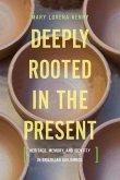 Deeply Rooted in the Present