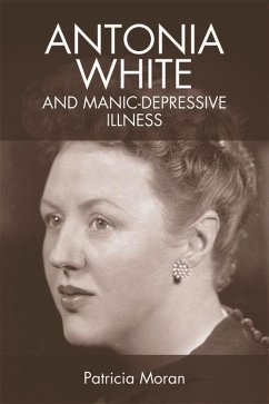 Antonia White and Manic-Depressive Illness - Moran, Patricia