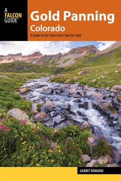 Gold Panning Colorado: A Guide to the State's Best Sites for Gold - Romaine, Garret