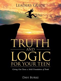 Leaders Guide Truth and Logic For Your Teen - Burke, Davi