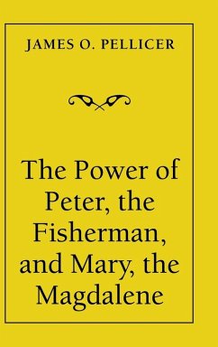 The Power of Peter, the Fisherman, and Mary, the Magdalene The Power of Peter, the Fisherman, and Mary, the Magdalene