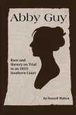 Abby Guy: Race and Slavery on Trial in an 1855 Southern Court
