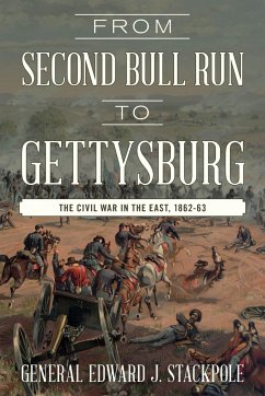 From Second Bull Run to Gettysburg: The Civil War in the East, 1862-63 - Stackpole, Edward J.