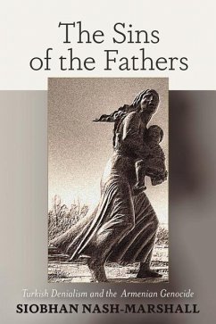 The Sins of the Fathers: Turkish Denialism and the Armenian Genocide - Nash-Marshall, Siobhan