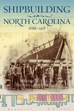 Shipbuilding in North Carolina, 1688-1918 - Still, William N; Stephenson, Richard A