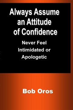 Always Assume an Attitude of Confidence - Oros, Bob