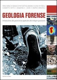 Cover Geologia forense. Introduzione alle geoscienze applicate alle indagini giudiziarie