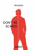 Don't Be Scared (eBook, ePUB)